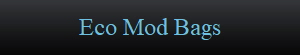 Eco Mod Bags