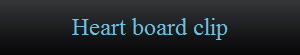 Heart board clip
