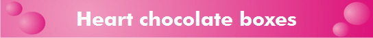 Heart chocolate boxes
