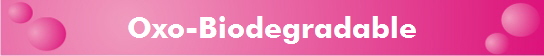 Oxo-Biodegradable