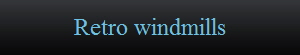 Retro windmills