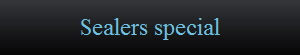 Sealers special