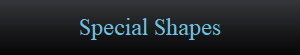Special Shapes