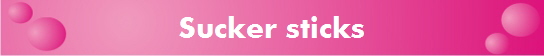 Sucker sticks