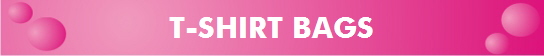 T-SHIRT BAGS