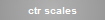 ctr scales
