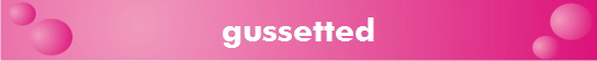gussetted